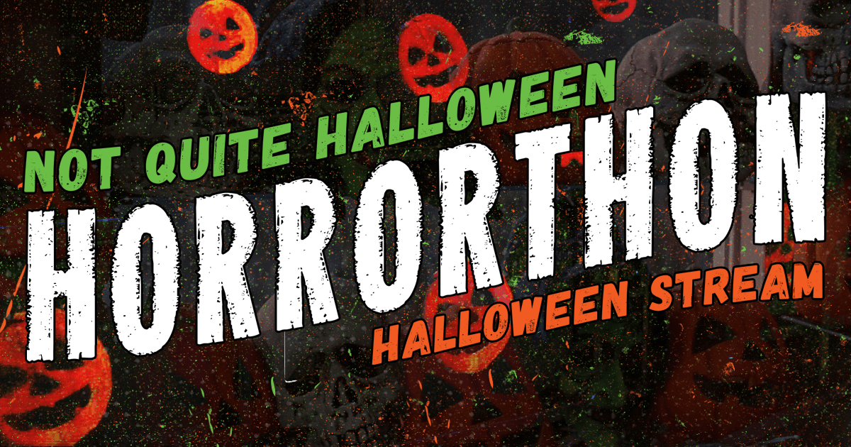 Don't Miss Our 'Not Quite Halloween Horrorthon' Halloween Stream