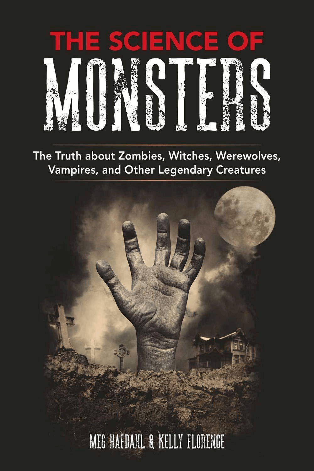 Exclusive Excerpt: Meg Hafdahl and Kelly Florence Explore the Facts Behind  the Fiction in 'The Science of Monsters